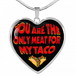 My Love You Are The Only Meat For My Taco Couple In Love Valentine's Taco Meme Quote Heart Pendant Necklace - Heart Luxury Necklace (Silver)