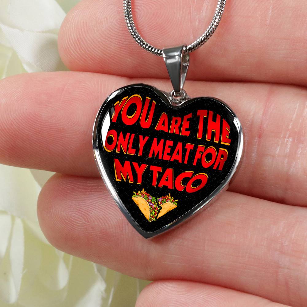 My Love You Are The Only Meat For My Taco Couple In Love Valentine's Taco Meme Quote Heart Pendant Necklace - Heart Luxury Necklace (Silver)