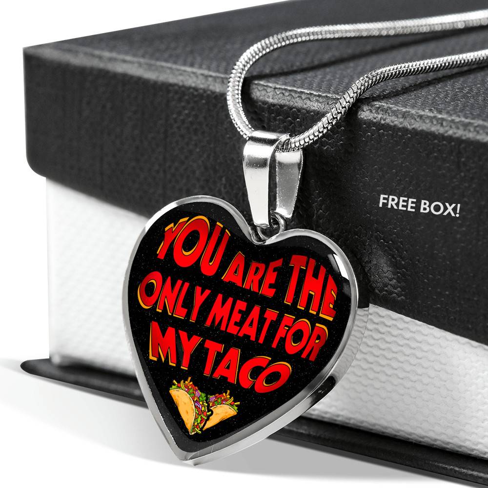 My Love You Are The Only Meat For My Taco Couple In Love Valentine's Taco Meme Quote Heart Pendant Necklace - Heart Luxury Necklace (Silver)
