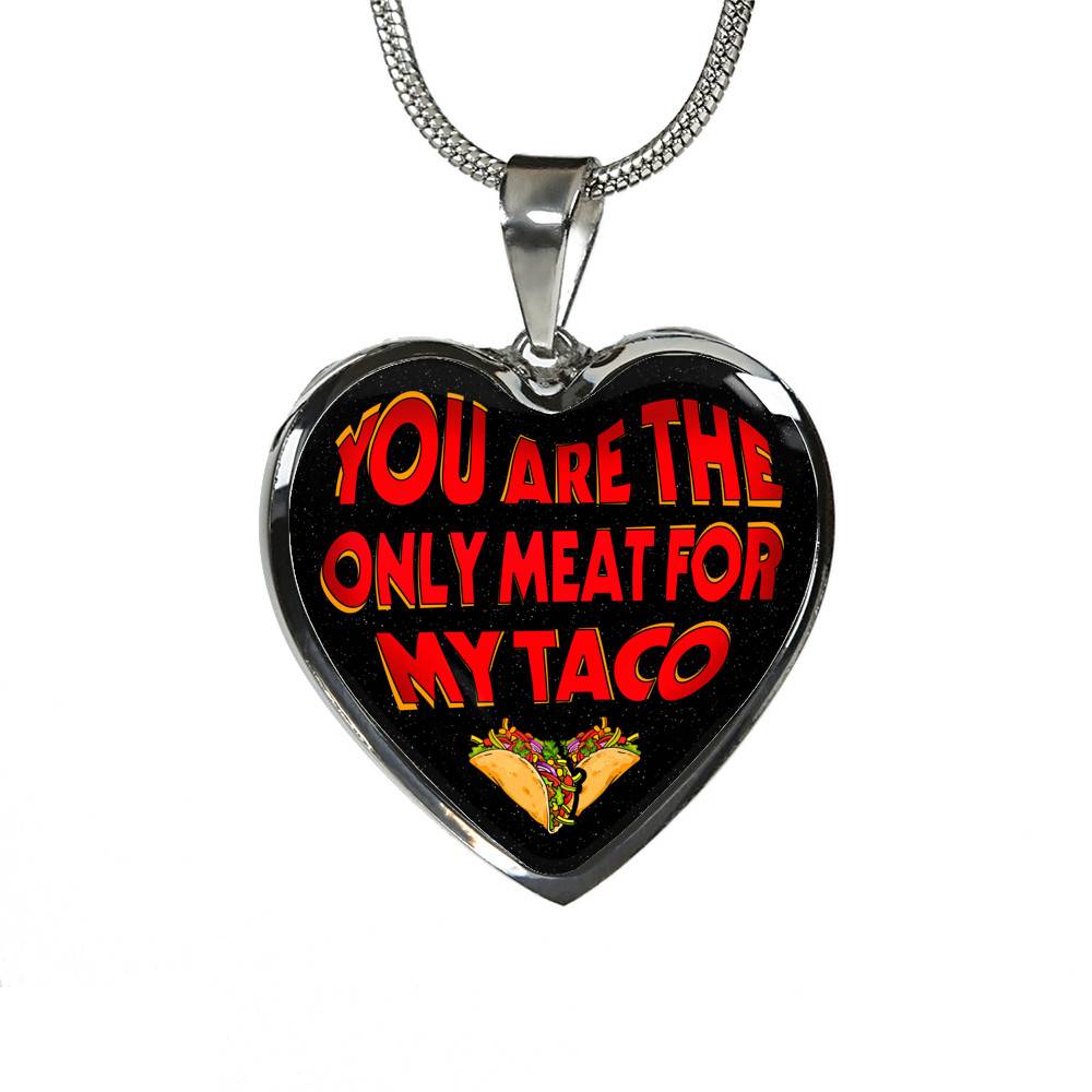 My Love You Are The Only Meat For My Taco Couple In Love Valentine's Taco Meme Quote Heart Pendant Necklace - Heart Luxury Necklace (Silver)