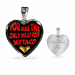 My Love You Are The Only Meat For My Taco Couple In Love Valentine's Taco Meme Quote Heart Pendant Necklace - Heart Luxury Necklace (Silver)