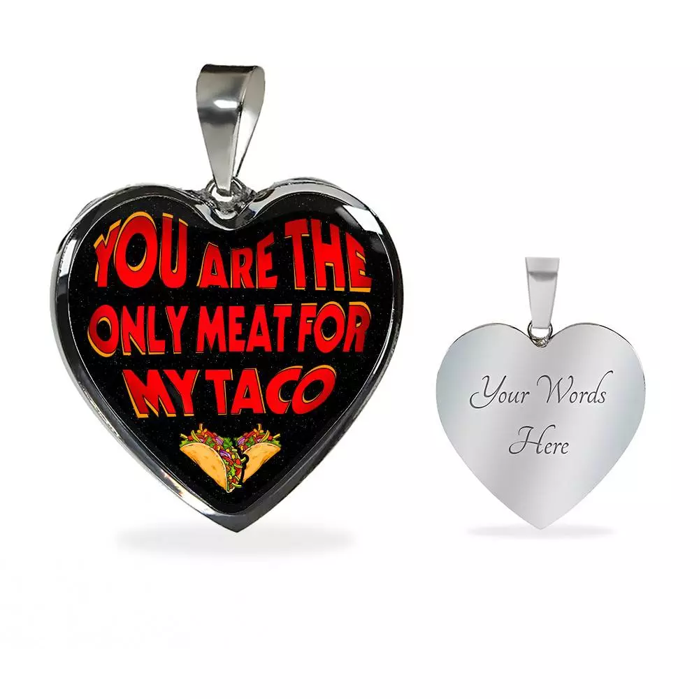 My Love You Are The Only Meat For My Taco Couple In Love Valentine's Taco Meme Quote Heart Pendant Necklace - Heart Luxury Necklace (Silver)