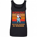 Workout Because Murder Is Wrong, Black, Ladies Tank Top Workout Because Murder Is Wrong, Black, Ladies Tank Top