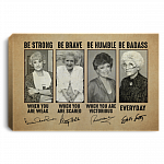 Golden Girls Be Strong Be Brave Be Humble Be Badass Everyday Framed Canvas Prints - Unframed Poster, White, 0.75'' Framed Canvas