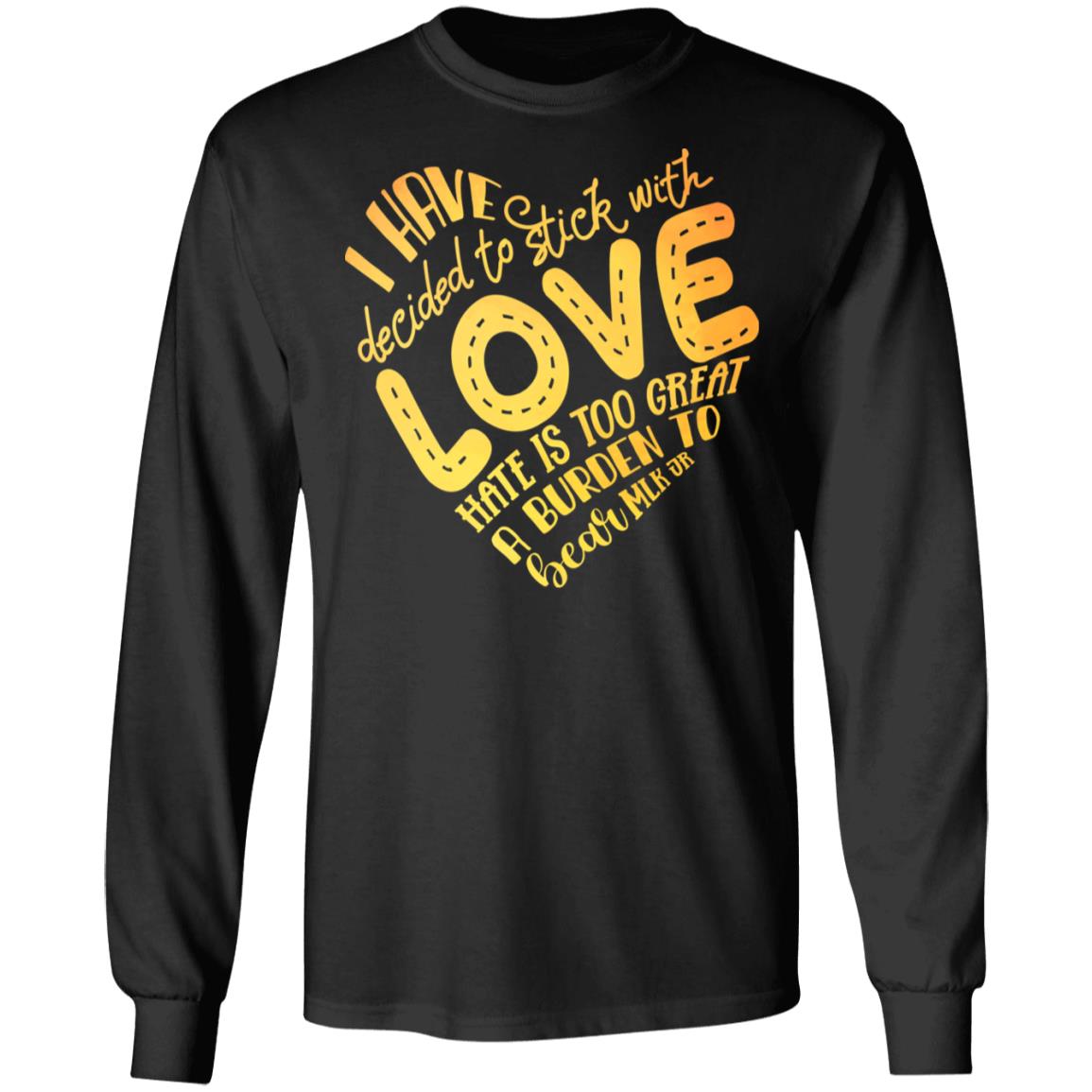 Mlk Jr I Have Decided to Stick with Love Hoodie, Black, Long Sleeve