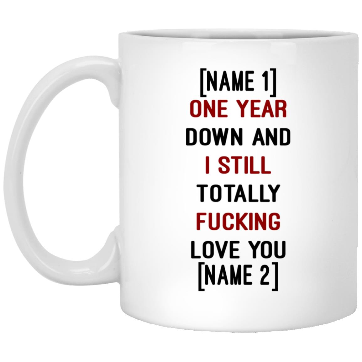 Personalized One Year Down And I Still, White, 11 oz. White Mug