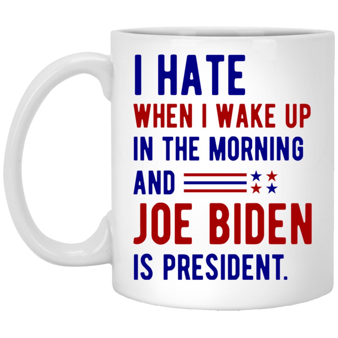 I Hate When I Wake Up, White, 11 oz. White Mug