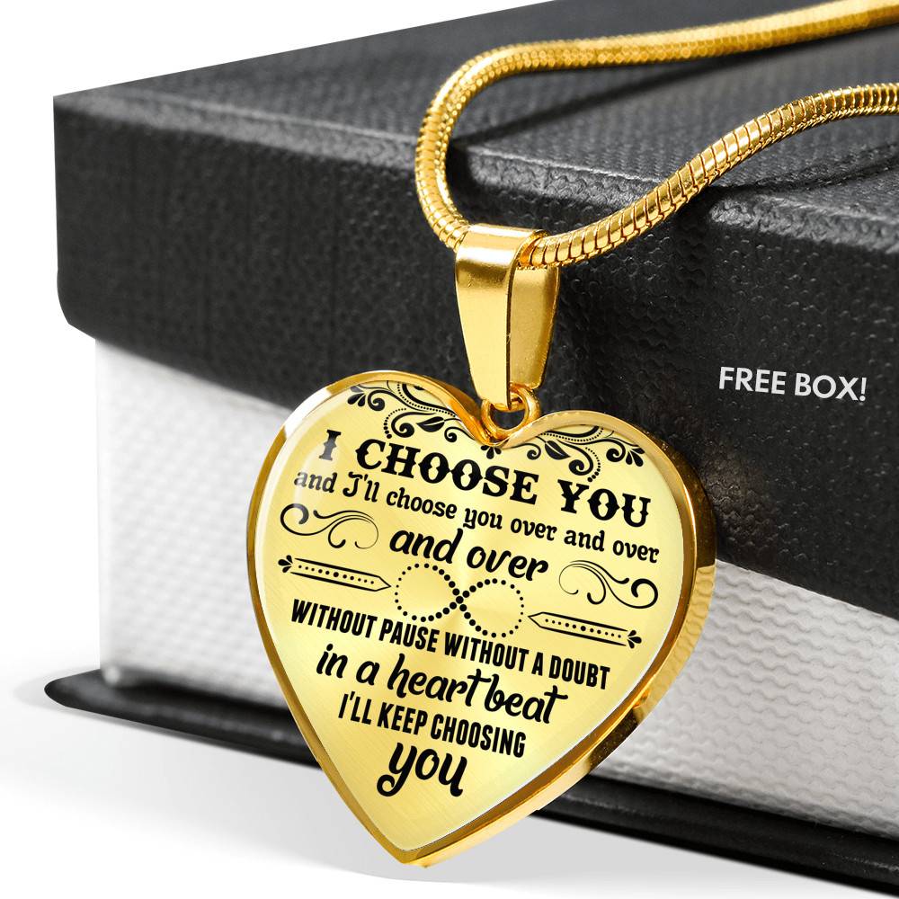 I Choose You and I'll Choose You Over and Over and Over without Pause without A Doubt Heart Pendant Necklace - Heart Luxury Necklace (Gold Plated)