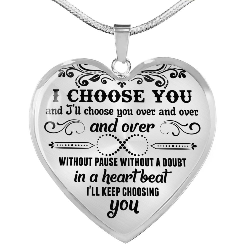 I Choose You and I'll Choose You Over and Over and Over without Pause without A Doubt Heart Pendant Necklace - Heart Luxury Necklace (Silver)