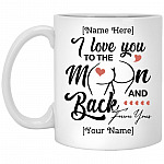 Personalized I Love You To The Moon And, White, 11 oz. White Mug Personalized I Love You To The Moon And, White, 11 oz. White Mug
