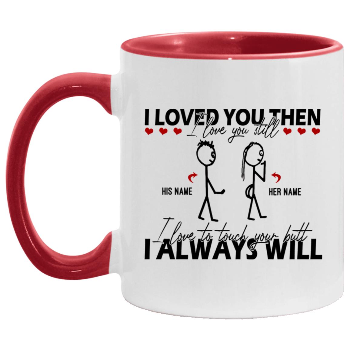 Personalized I Loved You Then Accent Mug, White/Red, 11 oz. Accent Mug