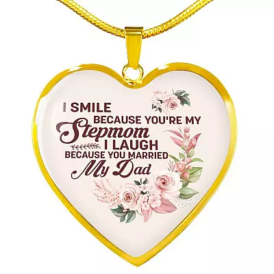 I Smile Because You're My Step Mom I Laugh Because You Married My Dad Heart Pendant Necklace Gifts - Heart Luxury Necklace (Gold Plated)