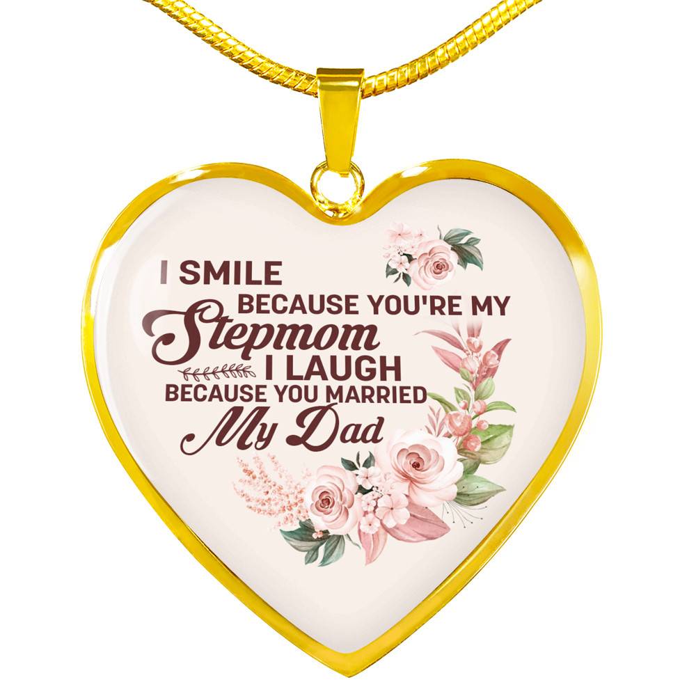 I Smile Because You're My Step Mom I Laugh Because You Married My Dad Heart Pendant Necklace Gifts - Heart Luxury Necklace (Gold Plated)