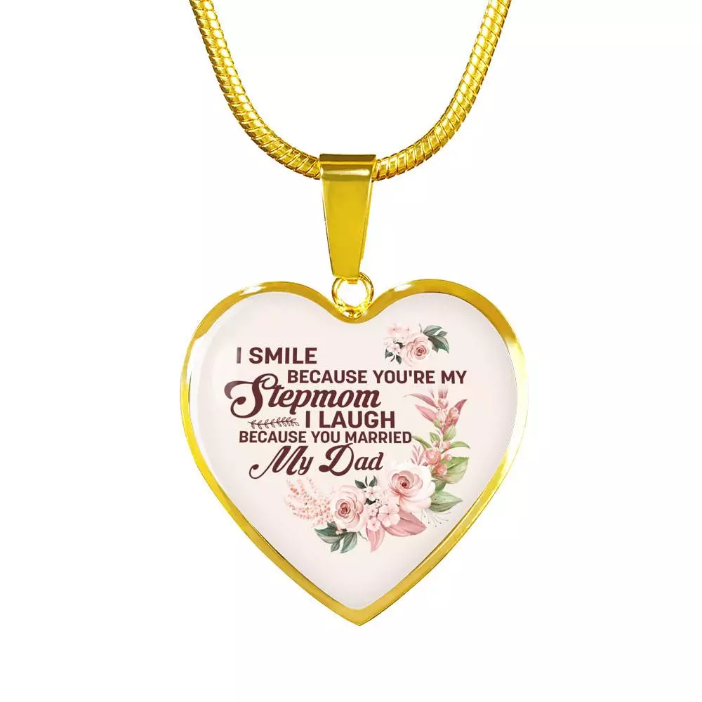 I Smile Because You're My Step Mom I Laugh Because You Married My Dad Heart Pendant Necklace Gifts - Heart Luxury Necklace (Gold Plated)