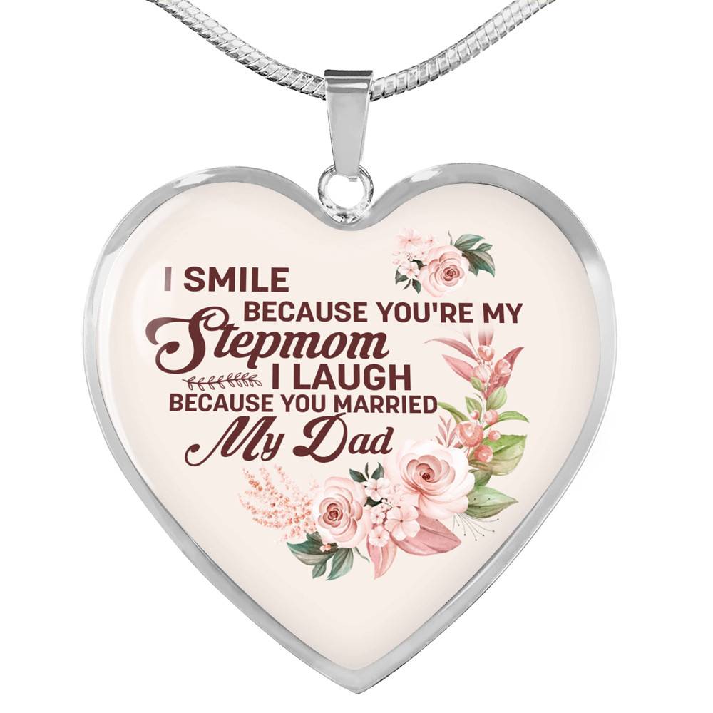 I Smile Because You're My Step Mom I Laugh Because You Married My Dad Heart Pendant Necklace Gifts - Heart Luxury Necklace (Silver)
