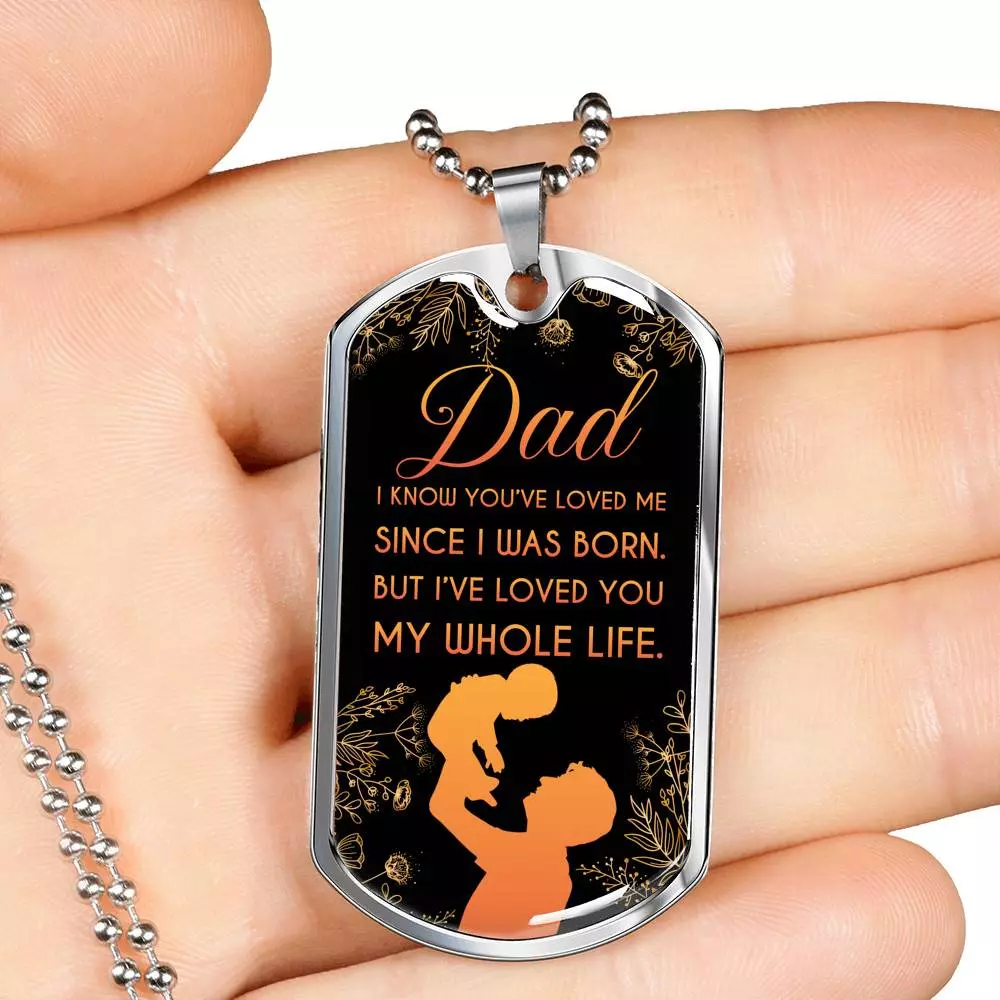 Dad I Know You've Loved Me Since I Was Born But I've Loved You My Whole Life Dog Tag Pendant Necklace - Dog Tag (Silver)