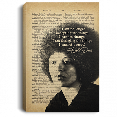 Angela Davis I Am No Longer Accepting The Things I Cannot Change Feminism Framed Canvas - Unframed Poster, White, 0.75'' Framed Canvas