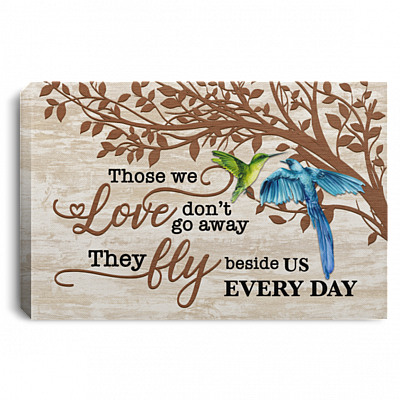 Hummingbirds Those We Love Don't Go Away They Fly Beside Us Every Day Framed Canvas Prints - Unframed Poster, White, 0.75'' Framed Canvas