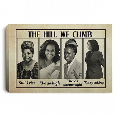 The Hill We Climb Still I Rise We Go High There's Always Light I'm Speaking Framed Canvas Prints - Unframed Poster, White, 0.75'' Framed Canvas