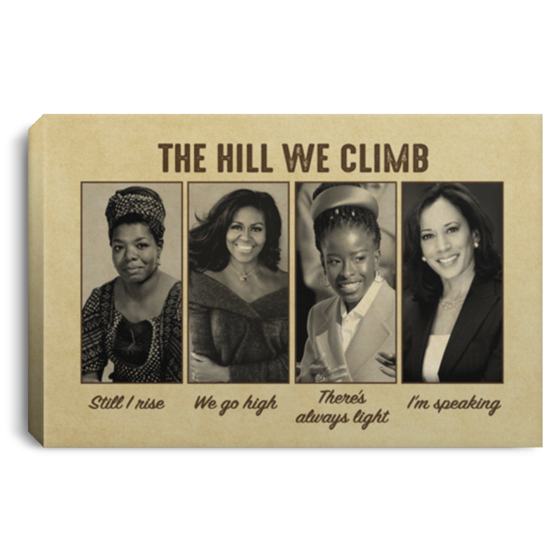 The Hill We Climb Still I Rise We Go High There’s Always Light I’m Speaking Feminist Canvas Prints – Poster, White, 0.75'' Framed Canvas