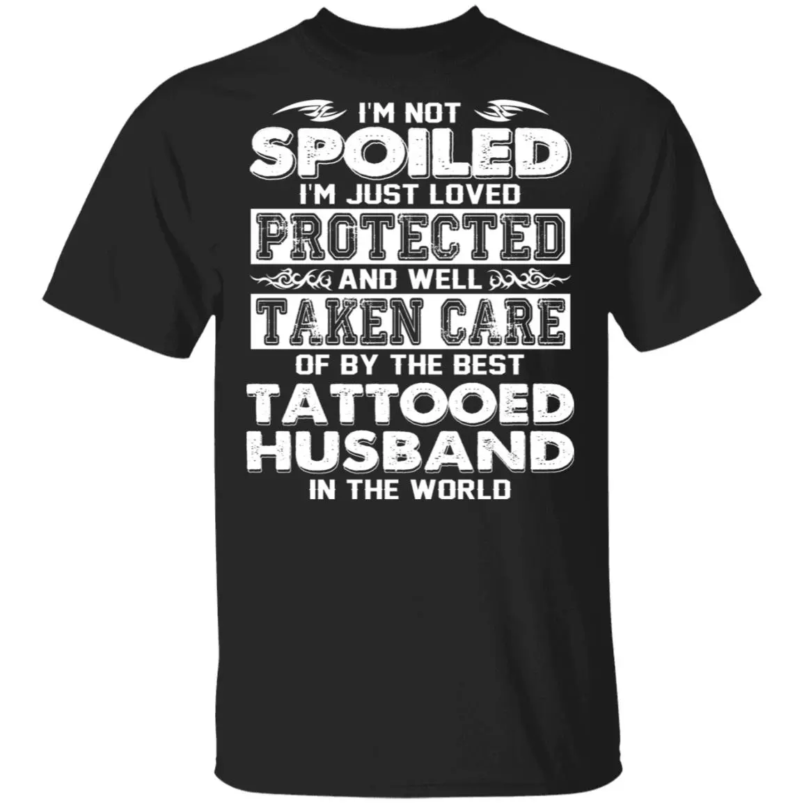 I'm Not Spoiled I'm Loved Protected, Black, Unisex T-Shirt