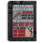 Once A Plumber Always A Plumber No Matter Where You Go Or What You Do Framed Canvas Prints - Unframed Poster, White, 0.75'' Framed Canvas