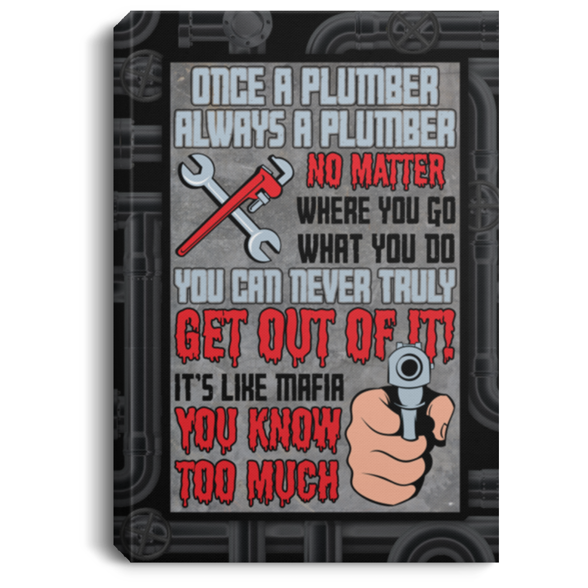 Once A Plumber Always A Plumber No Matter Where You Go Or What You Do Framed Canvas Prints - Unframed Poster, White, 0.75'' Framed Canvas