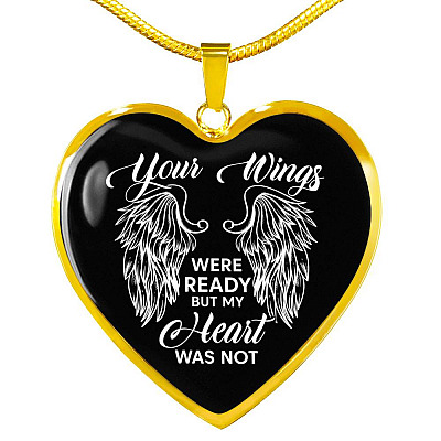 Memorial Gifts Your Wings Were Ready but My Heart Was Not Heart Pendant Necklace - Heart Luxury Necklace (Gold Plated)