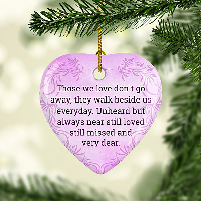 Those We Love Don't Go Away They Walk Beside Us Everyday Decorative Christmas Ornament - Holiday Flat Heart Ornament