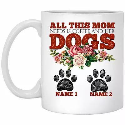Customized All This Mom Needs Coffee Mug, White, 11 oz. White Mug