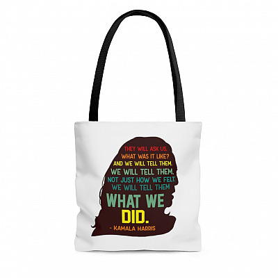 Kamala Harris VP They Will Ask Us What Was It Like All Over Print Tote Bag- Shoulder Bag - Reusable Grocery Shopping Bag