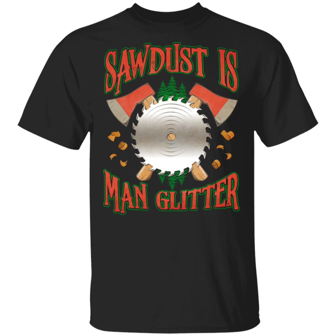 Sawdust Is Man Glitter T-Shirt, Black, Unisex T-Shirt