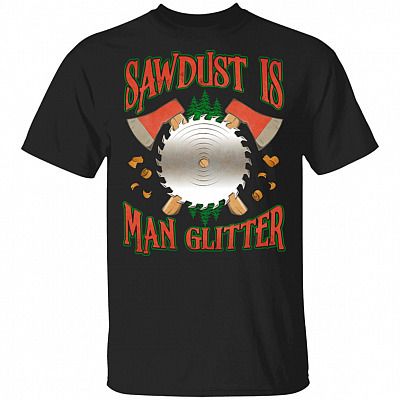 Sawdust Is Man Glitter T-Shirt, Black, Unisex T-Shirt