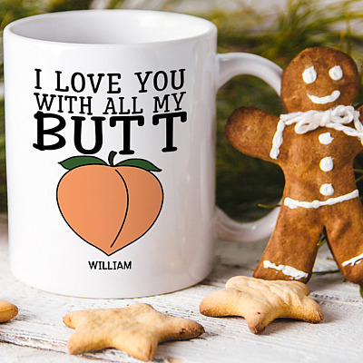 Alternative view of Personalized I Love You With All My Butt Funny Anniversary Coffee Mug For Boyfriend - Valentine's Day Gift
