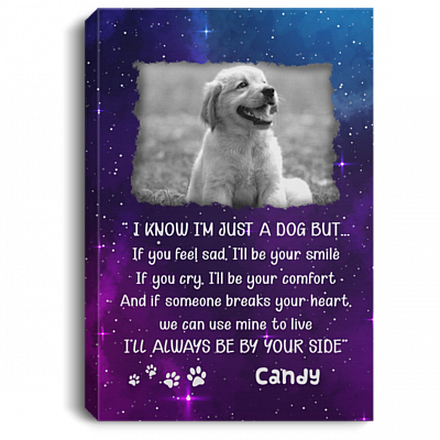 Personalized Photo I Know I'm Just a Dog but I'll Always Be by Your Side Wrapped Framed Canvas Prints - Unframed Poster, White, 0.75'' Framed Canvas