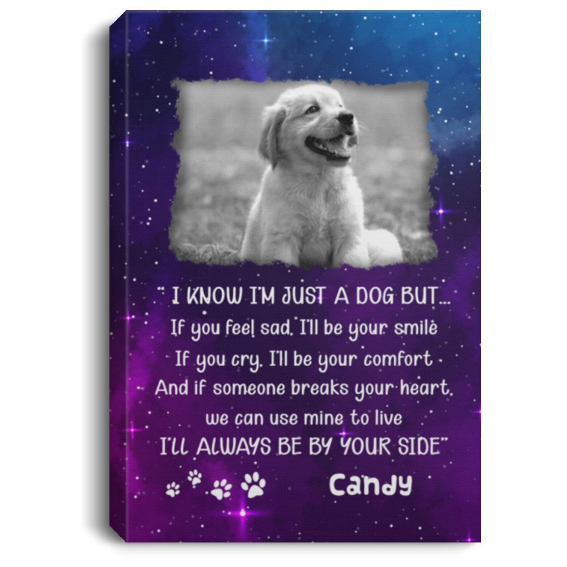 Personalized Photo I Know I'm Just a Dog but I'll Always Be by Your Side Wrapped Framed Canvas Prints - Unframed Poster, White, 0.75'' Framed Canvas