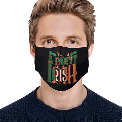 Alternative view of It's Not a Party Until the Irish Show Up Ireland Flag St Patrick Washable Reusable Custom Printed Cloth Face Mask Cover