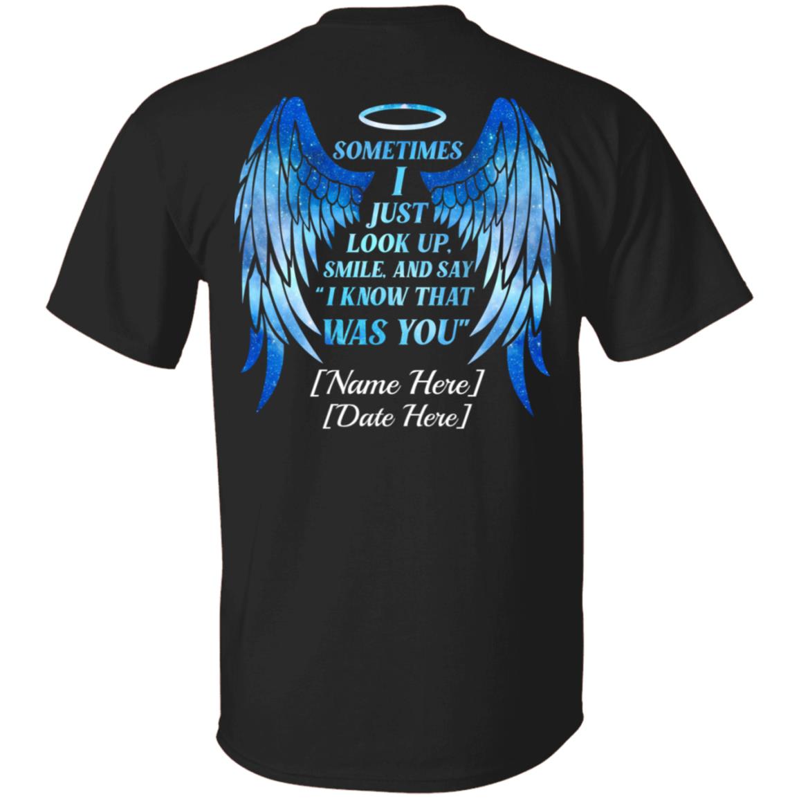 Personalized Sometimes I Just Look Up Smile And Say I Know That Was You Memorial Print Back Only T-shirt, Black, Unisex T-Shirt Personalized Sometimes I Just Look Up Smile And Say I Know That Was You Memorial Print Back Only T-shirt, Black, Unisex T-Shirt
