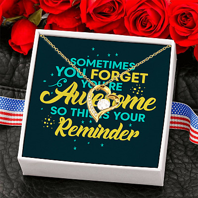 Sometimes You Forget You're Awesome So This Is Your Reminder Forever Love Pendant Necklace