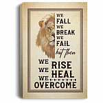 We Fall We Break We Fail Framed Canvas - We Rise We Heal We Overcome Unframed Poster, White, 0.75'' Framed Canvas
