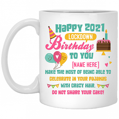 Personalized Happy 2021 Lockdown Birthday To You Coffee Mug - Beer Stein - Water Bottle - Color Changing Mug, White, 11 oz. White Mug