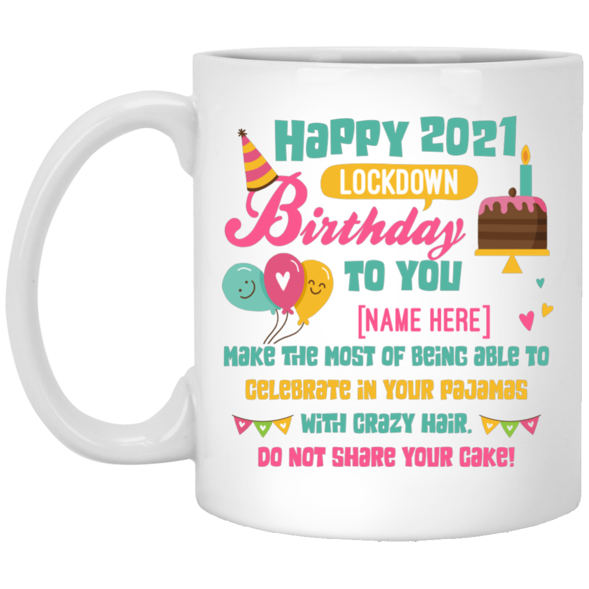 Personalized Happy 2021 Lockdown Birthday To You Coffee Mug - Beer Stein - Water Bottle - Color Changing Mug, White, 11 oz. White Mug