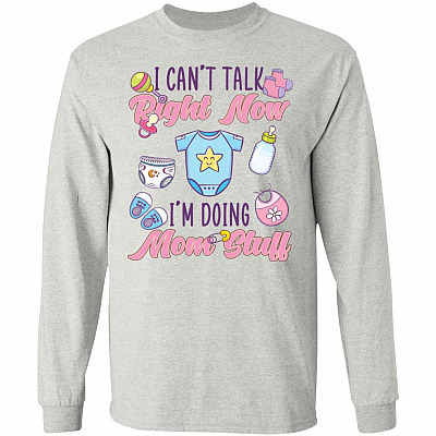 I Cant Talk Right Now Mom Stuff, Ash, Long Sleeve