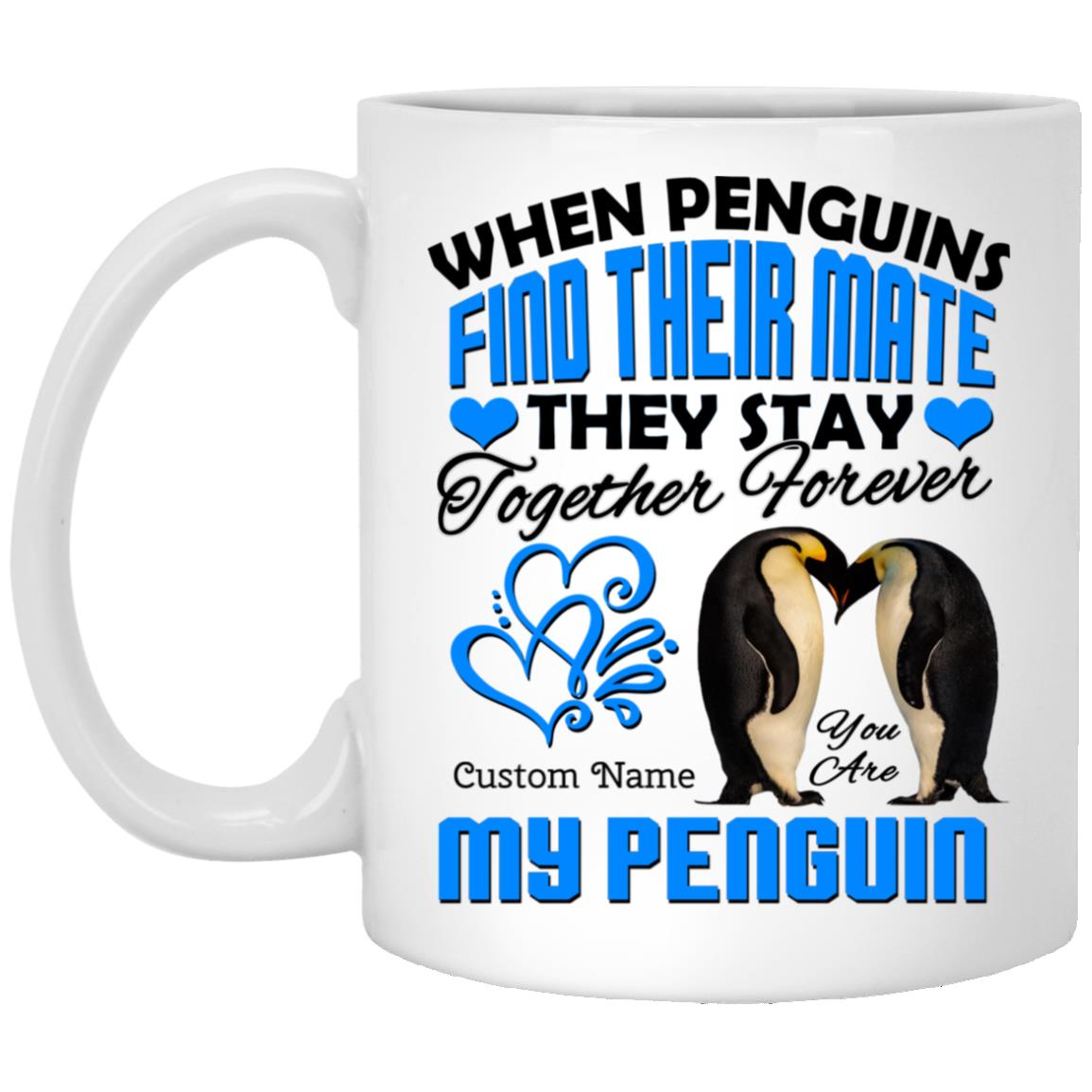 Personalized You Are My Penguin, White, 11 oz. White Mug