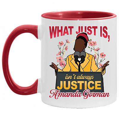 Amanda Gorman the Hill We Climb - What Just Is Not Always Justice - Social Justice BLM Accent Mug, White/Red, 11 oz. Accent Mug