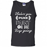 Unless You Puke Faint Or Die, Black, Unisex Tank Top