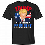 Trump Is Still My President, Black, Unisex T-Shirt