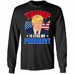 Trump Is Still My President, Black, Long Sleeve