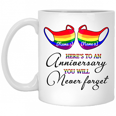 Personalized LGBT Here's To An Anniversary You Will Never Forget Ceramic Coffee Mug - Beer Stein - Water Bottle, White, 11 oz. White Mug