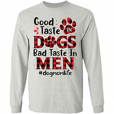 Good Taste In Dogs Bad Taste Shirt, Ash, Long Sleeve